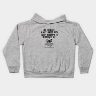 My courage always rises with every attempt to intimidate me Kids Hoodie
